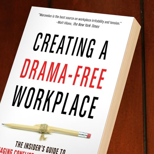 Creating A Dramafree Workplace: The Insider'S Guide To Managing Conflict, Incivility & Mistrust