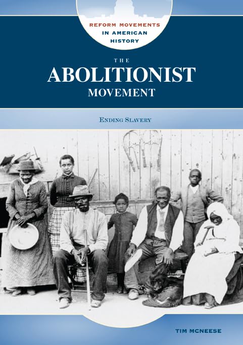 The Abolitionist Movement: Ending Slavery (Reform Movements in American History),Used