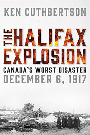 The Halifax Explosion: Canada's Worst Disaster,Used