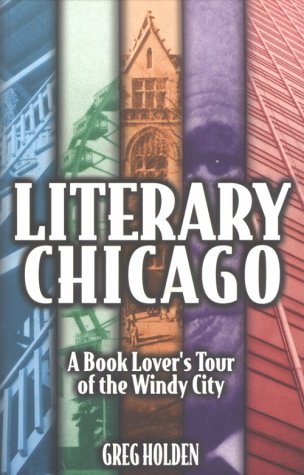 Literary Chicago: A Book Lover's Tour of the Windy City,Used