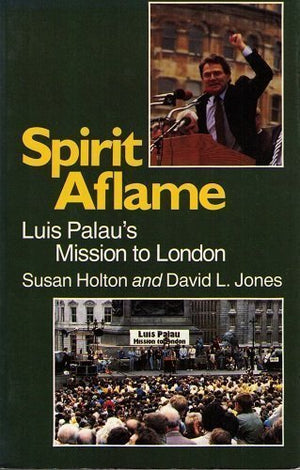 Spirit aflame: Luis Palau's mission to London,Used
