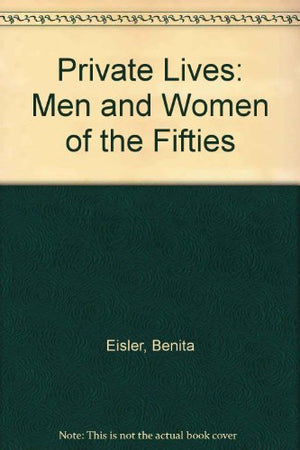 Private Lives: Men and Women of the Fifties,Used