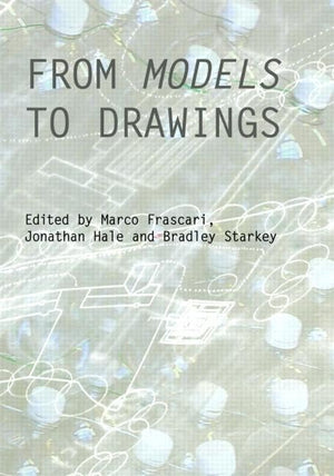 From Models to Drawings: Imagination and Representation in Architecture (Critiques),Used