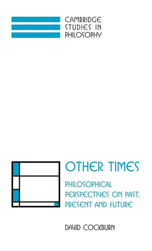 Other Times: Philosophical Perspectives on Past, Present and Future (Cambridge Studies in Philosophy),Used