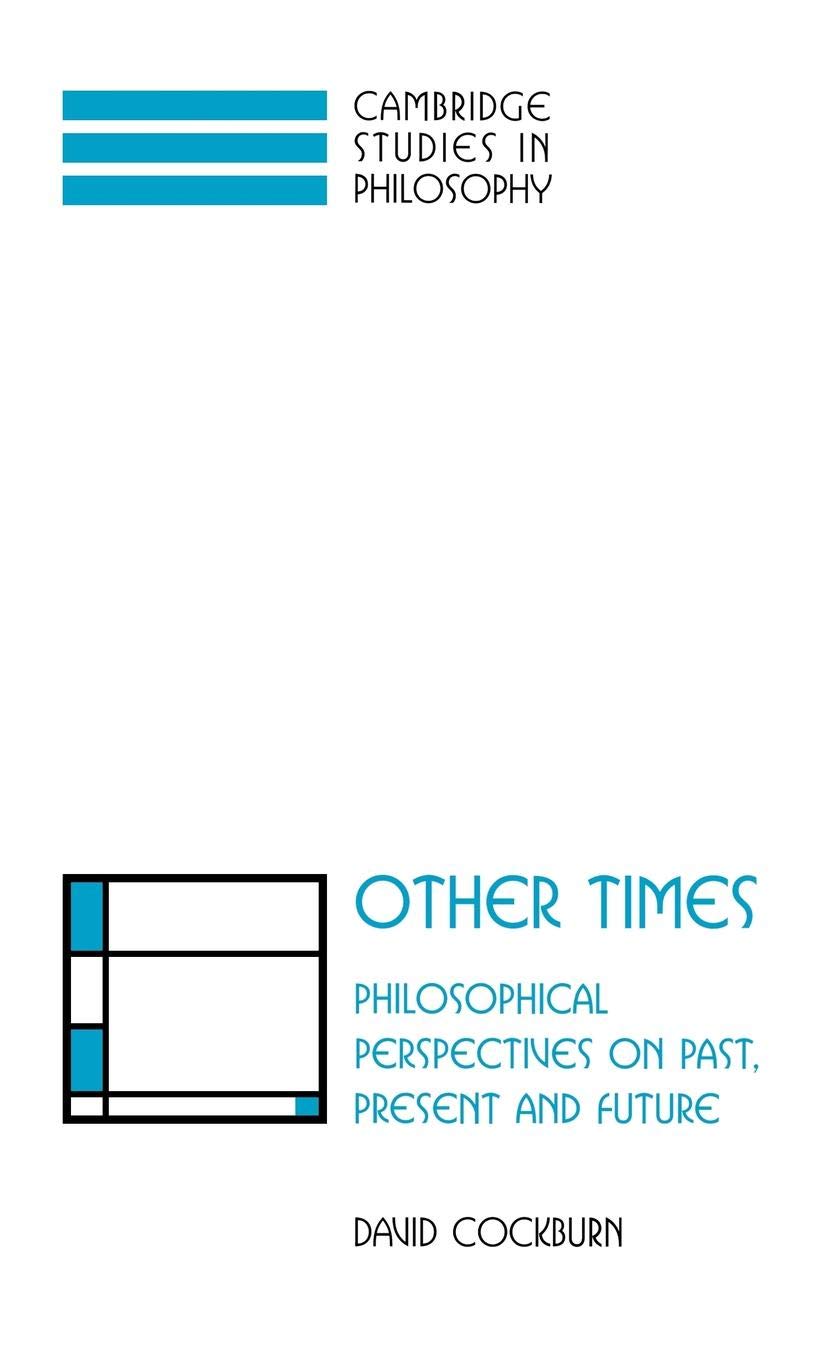 Other Times: Philosophical Perspectives on Past, Present and Future (Cambridge Studies in Philosophy),Used