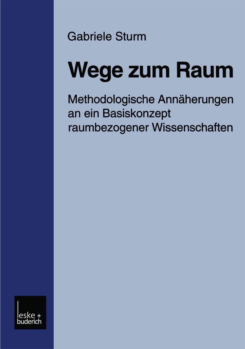 Wege zum Raum: Methodologische Annherungen an ein Basiskonzept raumbezogener Wissenschaften (German Edition),Used