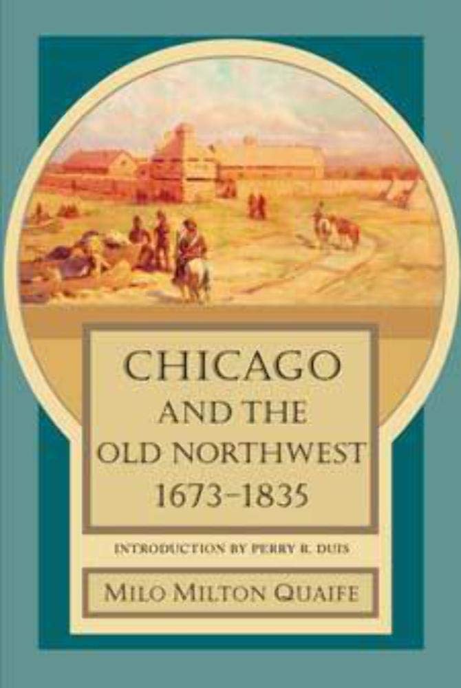 Chicago and the Old Northwest, 16731835,Used