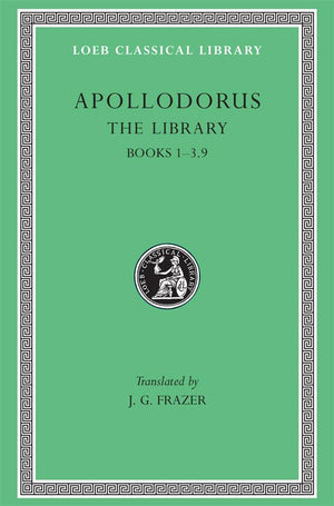 Apollodorus: The Library, Volume I: Books 13.9 (Loeb Classical Library no. 121),New