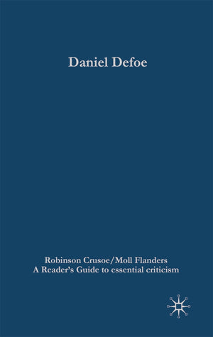 Daniel Defoe  Robinson Crusoe/Moll Flanders (Readers' Guides to Essential Criticism),Used