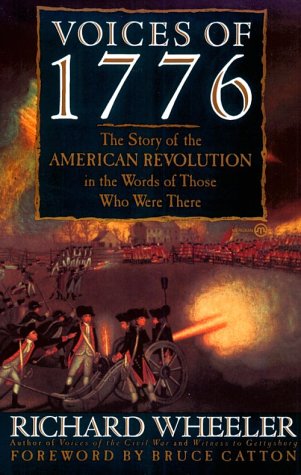 Voices of 1776: The Story of the American Revolution in the Words of Those Who Were There,Used