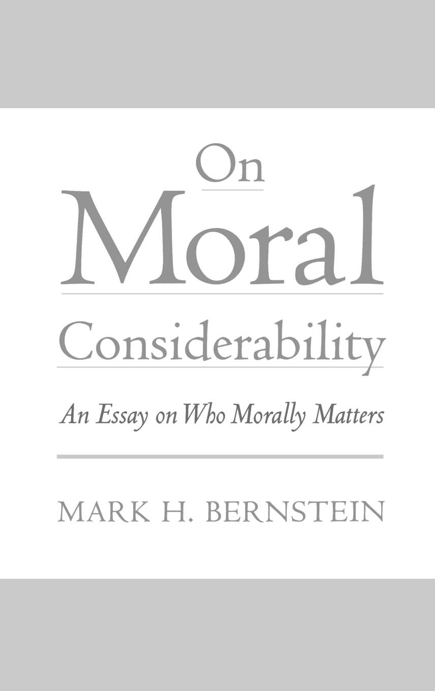 On Moral Considerability: An Essay on Who Morally Matters,Used