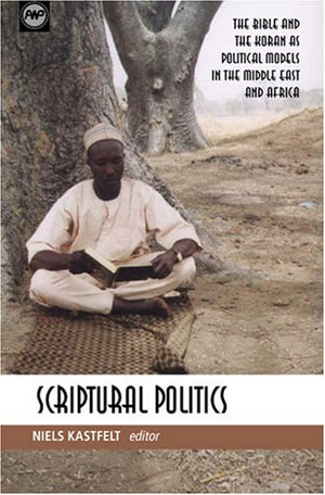 Scriptural Politics: The Bible and the Koran as Political Models in the Middle East and Afica,Used