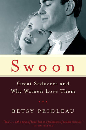 Swoon: Great Seducers and Why Women Love Them,Used