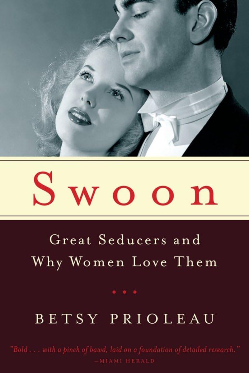 Swoon: Great Seducers and Why Women Love Them,Used