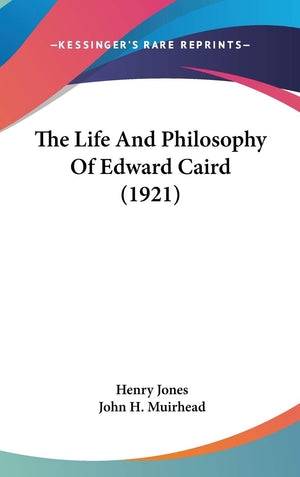 The Life And Philosophy Of Edward Caird (1921),New