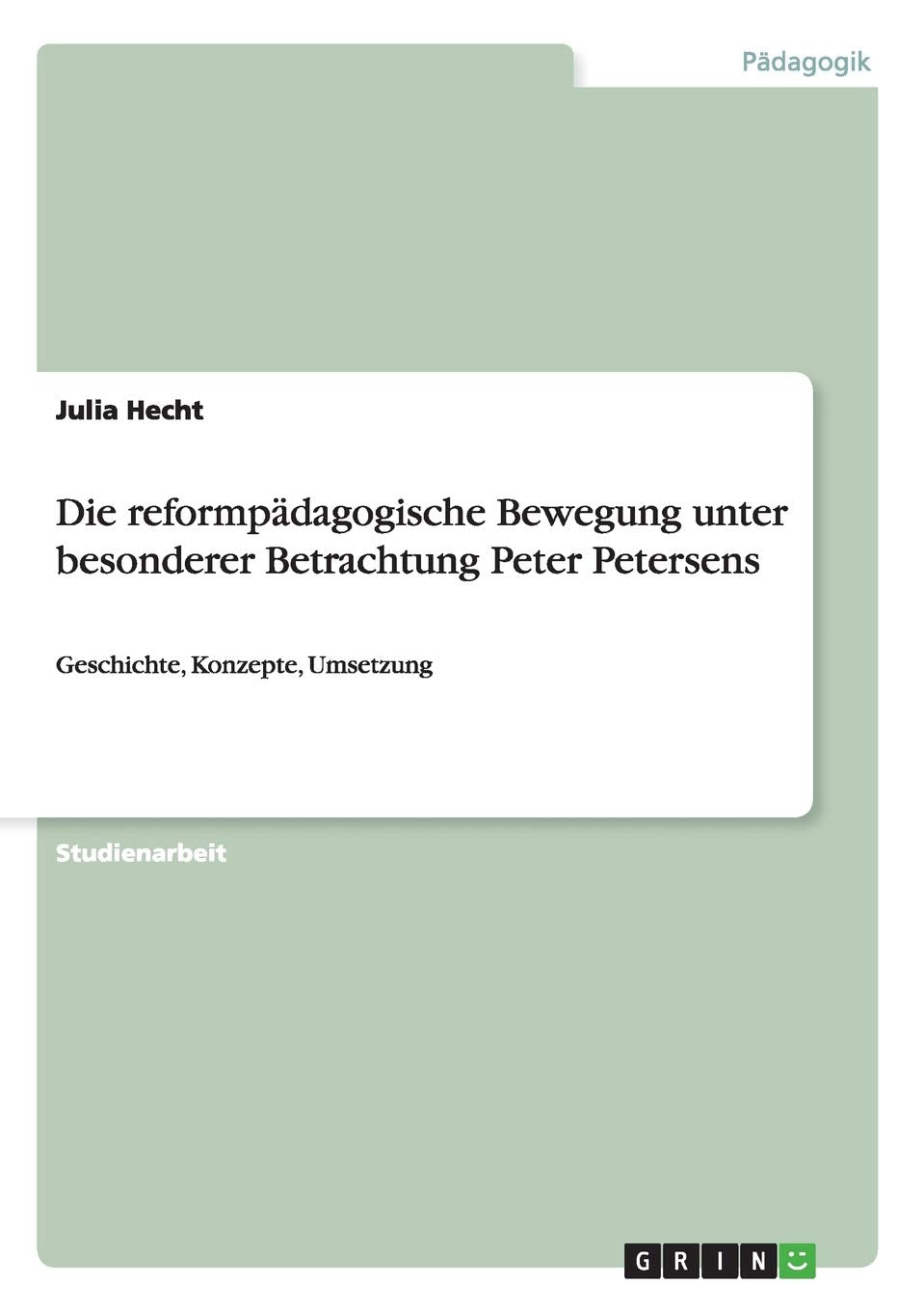 Die reformpdagogische Bewegung unter besonderer Betrachtung Peter Petersens: Geschichte, Konzepte, Umsetzung (German Edition),Used