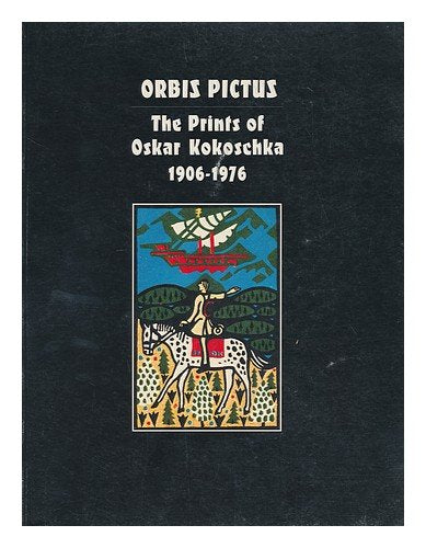 Orbis pictus, the prints of Oskar Kokoschka, 19061976: Selected from the collection of Reinhold, Count BethusyHuc,Used