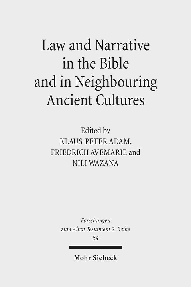 Law and Narrative in the Bible and in Neighbouring Ancient Cultures (Forschungen Zum Alten Testament 2.Reihe),Used
