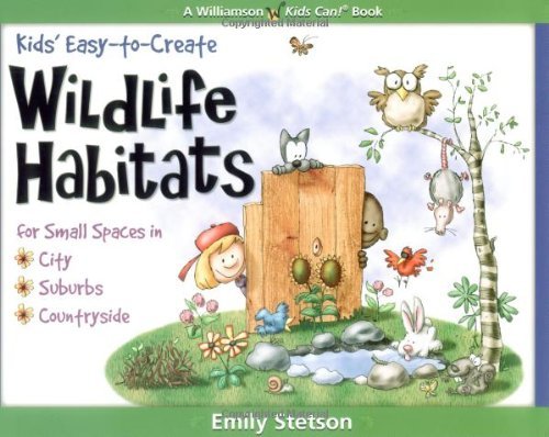 Kids' Easytocreate Wildlife Habitats: For Small Spaces In Citysuburbscountryside (Quick Starts For Kids!),New