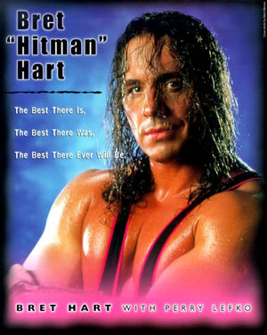 Bret 'Hitman' Hart: The Best There Is, the Best There Was, the Best There Ever Will Be,Used
