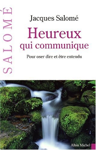 Heureux qui communique: Pour oser dire et tre entendu,Used