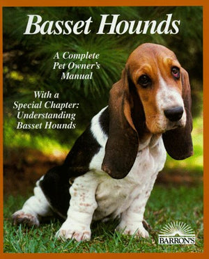 Basset Hounds: Everything About Purchase, Care, Nutrition, Breeding Behavior, And Training (Complete Pet Owner'S Manual),Used