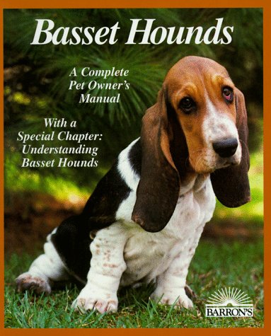 Basset Hounds: Everything About Purchase, Care, Nutrition, Breeding Behavior, And Training (Complete Pet Owner'S Manual),Used