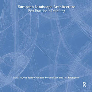 European Landscape Architecture: Best Practice In Detailing,New