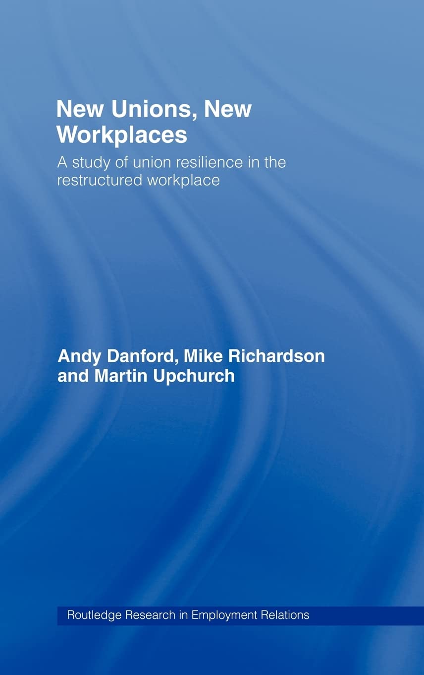 New Unions, New Workplaces: Strategies for Union Revival (Routledge Research in Employment Relations),Used