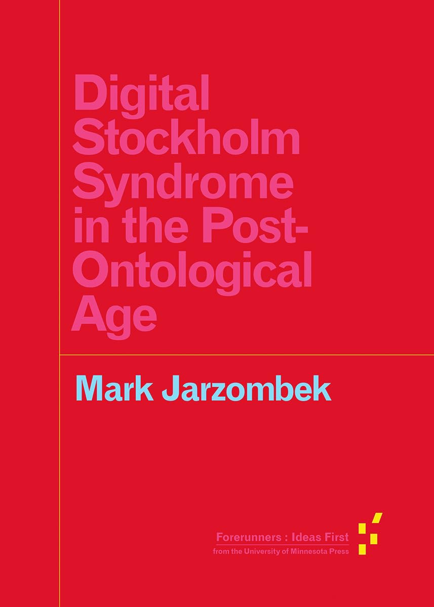Digital Stockholm Syndrome in the PostOntological Age (Forerunners: Ideas First),Used