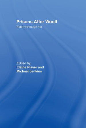Prisons After Woolf: Reform Through Riot