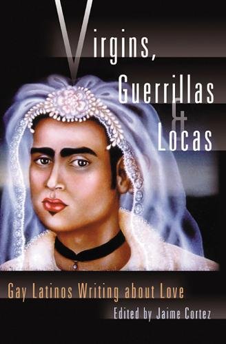 Virgins, Guerrillas, and Locas: Gay Latinos Writing about Love,Used
