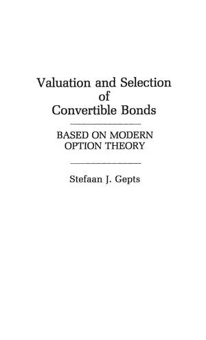 Valuation And Selection Of Convertible Bonds: Based On Modern Option Theory,Used