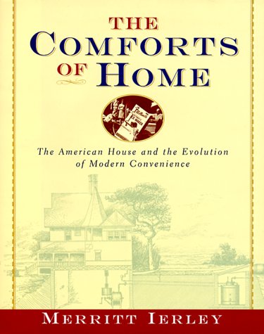 The Comforts of Home: The American House and the Evolution of Modern Convenience,Used