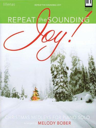 Repeat The Sounding Joy!: Christmas Medleys For Piano Solo-new,New