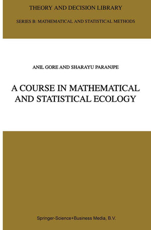 A Course in Mathematical and Statistical Ecology (Theory and Decision Library B, 42),Used