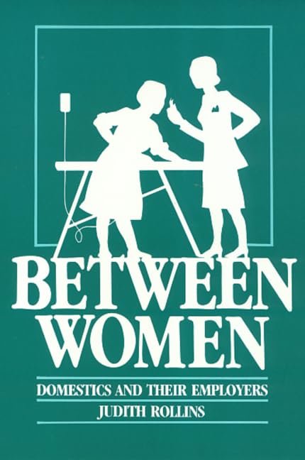 Between Women: Domestics And Their Employers (Labor And Social Change),Used