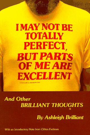 I May Not Be Totally Perfect, but Parts of Me Are Excellent, and Other Brilliant Thoughts,Used