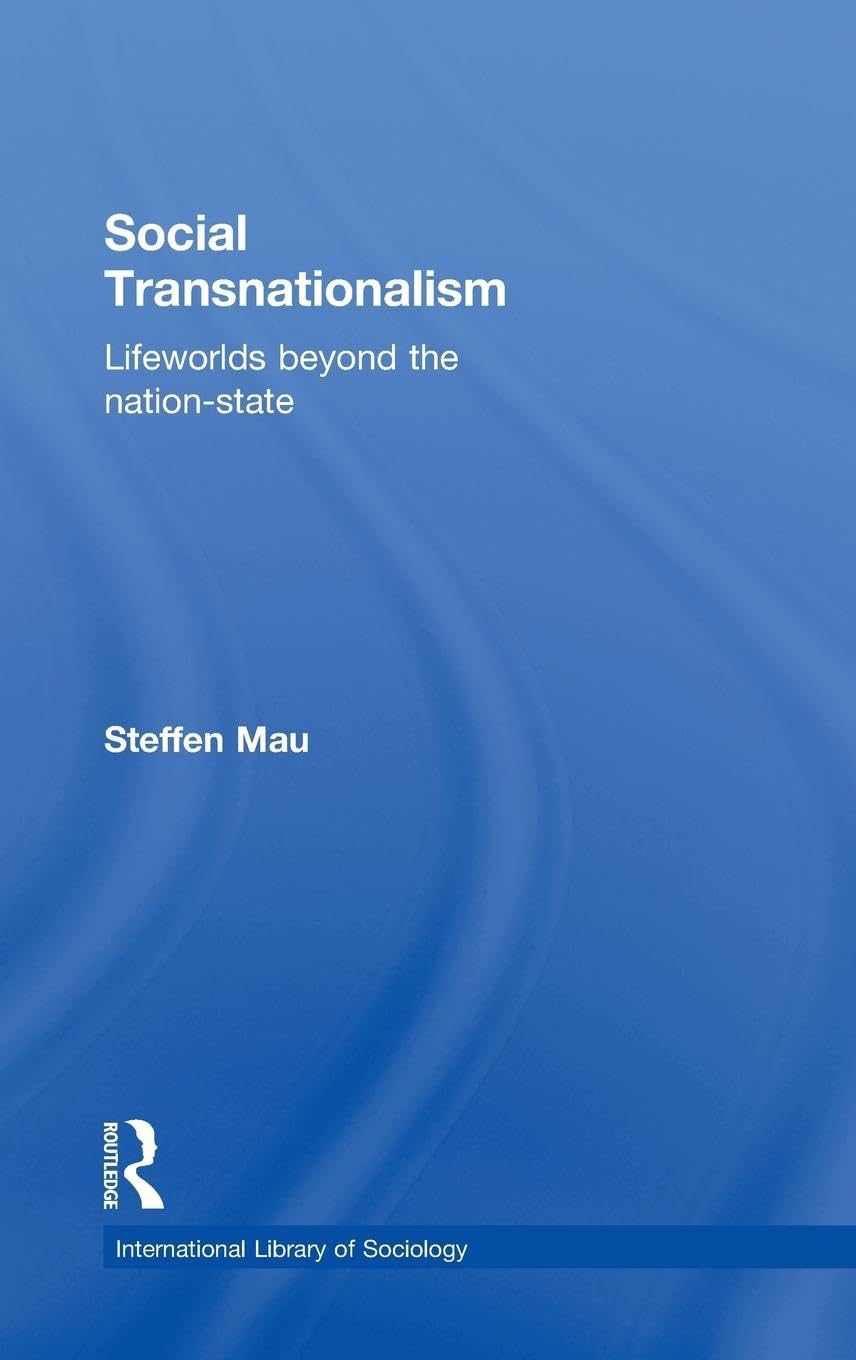 Social Transnationalism: Lifeworlds Beyond The Nationstate (International Library Of Sociology),New