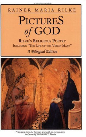Pictures of God: Rilke's Religious Poetry, Including 'The Life of the Virgin Mary' (English and German Edition),Used