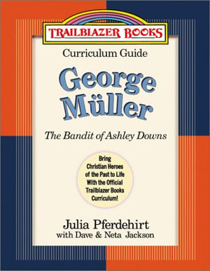 George Muller: Curriculum Guide : The Bandit of Ashley Downs (Trailblazer Curriculum Guides, 6),Used