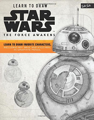Learn To Draw Star Wars: The Force Awakens: Learn To Draw Favorite Characters, Including Rey, Bb8, And Kylo Ren, In Graphite Pe