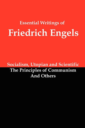 Essential Writings Of Friedrich Engels: Socialism, Utopian And Scientific; The Principles Of Communism; And Others,Used
