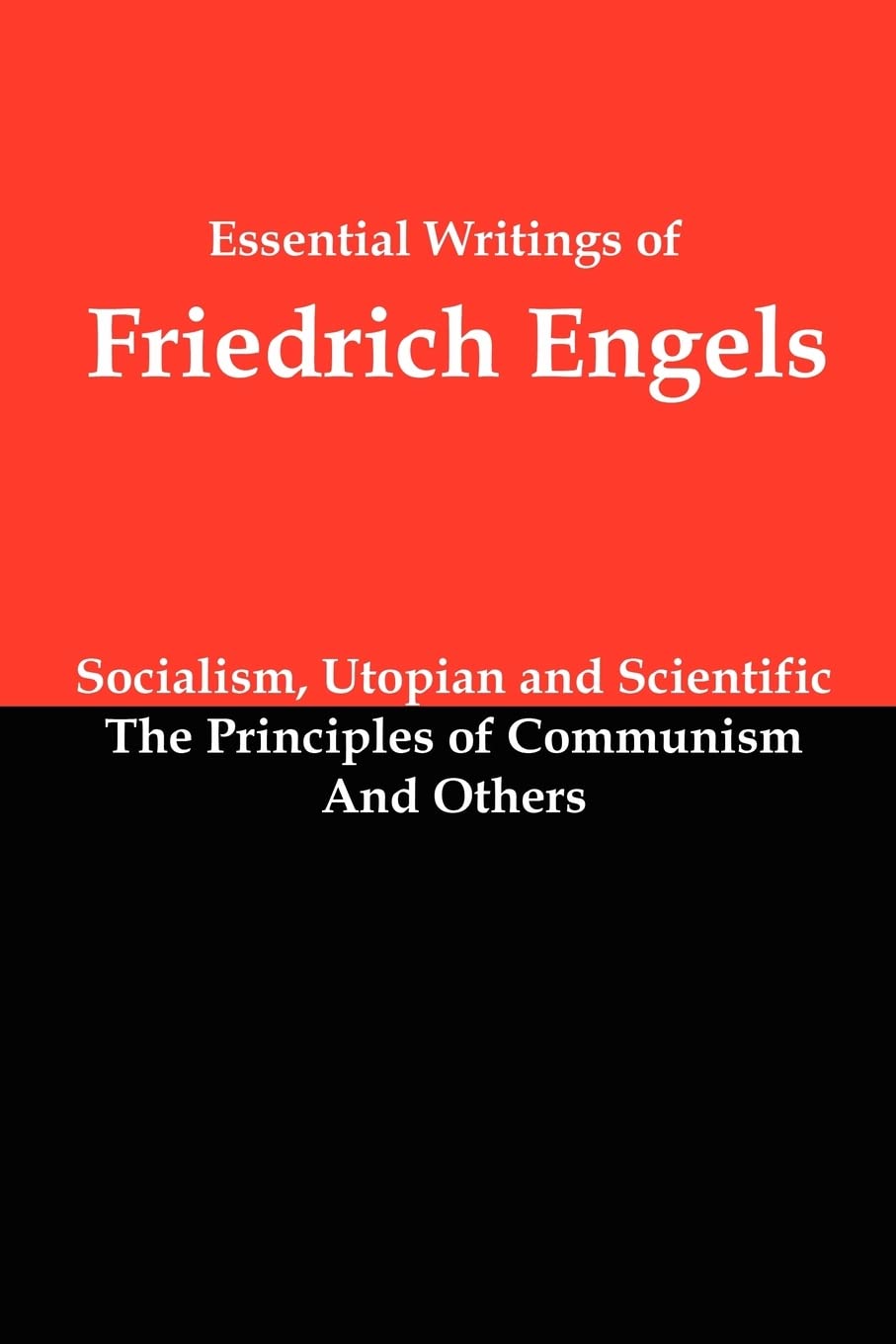 Essential Writings Of Friedrich Engels: Socialism, Utopian And Scientific; The Principles Of Communism; And Others,Used