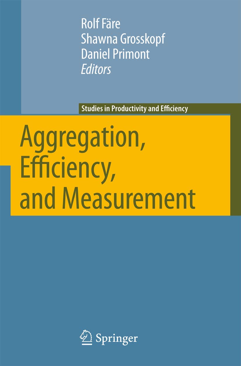 Aggregation, Efficiency, and Measurement (Studies in Productivity and Efficiency),New