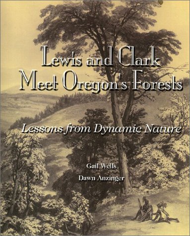 Lewis And Clark Meet Oregon'S Forests: Lessons In Dynamic Nature,Used