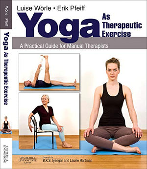 Yoga as Therapeutic Exercise: A Practical Guide for Manual Therapists,Used