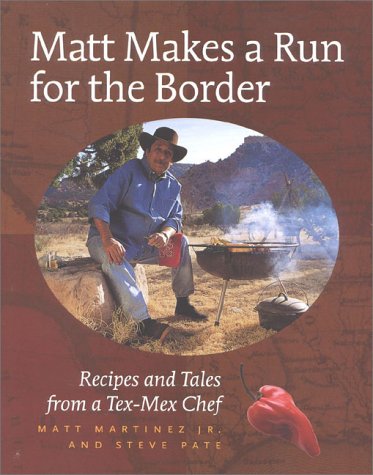 Matt Makes a Run for the Border: Recipes and Tales from a TexMex Chef,Used