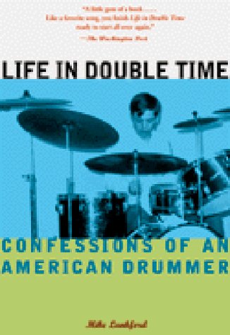 Life In Double Time: Confessions Of An American Drummer-new