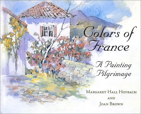 Colors of France: A Painting Pilgrimage,New